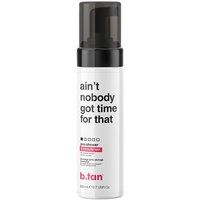 Ain't Nobody Got Time For That Pre-Shower Mousse 200 ml, b.tan